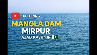 Mangla Dam | Aerial Beauty of Azad Kashmir | Pakistan&rsquo;s Largest Water Reservoir