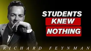 Feynman Exposed the Education Lie That Still Ruins Learning