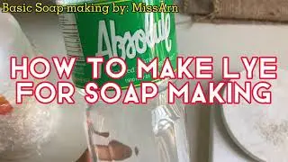How to Make LYE for SOAP MAKING