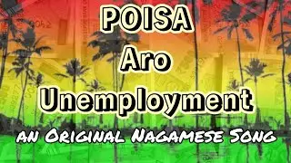 Poisa aro Unemployment - Beats Logic || Official Lyrics Video || Nagamese Song || Nagaland