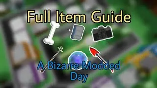 A Bizarre Modded Day | Full Item Guide