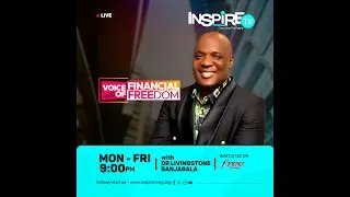 WELCOME TVOICE OF FINANCIAL FREEDOM - With Dr. Livingstone Banjagala On Inspire TV.