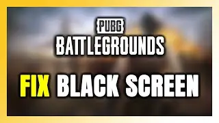 How to FIX PUBG: BATTLEGROUNDS Black Screen!