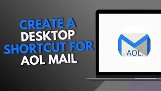 How to Create a Desktop Shortcut for AOL Mail