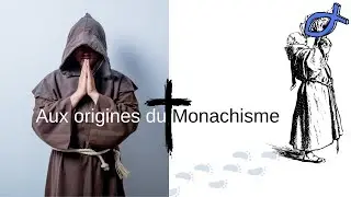 Aux Origines du Monachisme