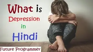 Introduction of Depression in Hindi | Nisha Sharma | Rahul Verma | Future Programmer