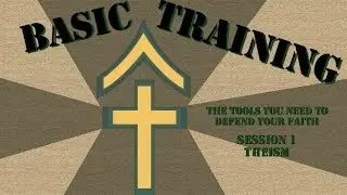 God Exists! Here's Why :: Basic Faith Training Session 1