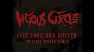Vicious Circle - Live Long and Suffer - Official Music Video 2006