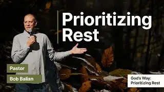 God&rsquo;s Life - Week 1 &ndash; Prioritizing Rest, Bob Balian - Midtown Church