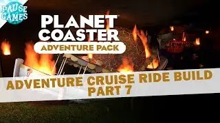 Adventure Cruise Ride - The Build / Planet Coaster Adventure Pack DLC / Part 7 / Pause