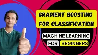 Gradient Boosting For Classification | Machine Learning For Beginners