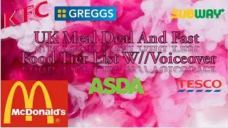 UK Meal Deal And Fast Food Tier List W//Voiceover