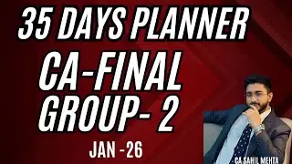 CA Final Group 2 Last 35 Days effective planner for Jan-26 |Minimum 3 revisions | CA Sahil Mehta