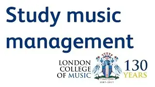 Study Music Management At The London College Of Music | LCM TV