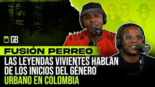 FUSIÓN PERREO - LAS LEYENDAS VIVIENTES QUE CUENTAN LOS INICIOS DEL GÉNERO URBANO EN COLOMBIA