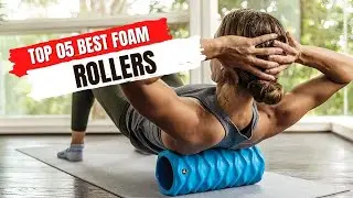 The 05 Best Foam Rollers and Reviews 2023 | Best Buying Guide | 5 Best Pick