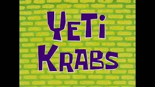 SpongeBob: Yeti Krabs Title Card (Season 4-5) [technical director] Style