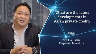 You-Ha Hyun, Perpetual Investors, on developments in Asian private credit
