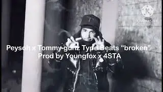 Peysoh x Tommy gunz Type Beats &ldquo;broken&rdquo; (prod by Youngfox x 4STA )