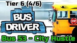 🎮Bus Driver ~ Tier 6 (4/6) ~ Bus 53 - City Hustle🎮