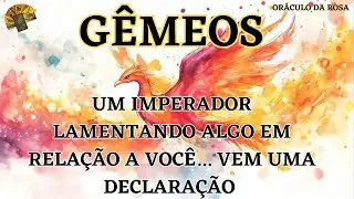 Gêmeos - Um IMPERADOR lamentando algo em relação a você... vem uma declaração 