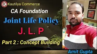CA Foundation : Joint Life Policy | Part 2 | Partnership | Concept building