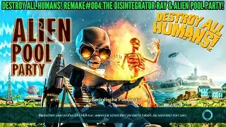 ALIEN POOL PARTY! DESTROY ALL HUMANS! REMAKE #004:THE DISINTEGRATOR RAY & POOL PARTY![XBOX SERIES X]