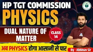 HP TGT Commission 2025 | Physics | Dual Nature of Matter | Class-14 | Civilstap Teaching Exam