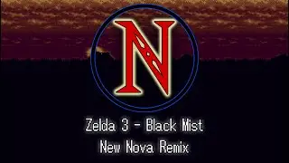 Zelda 3 - Black Mist (New Nova Remix)