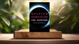 [Review] Quantum Computing for Everyone (Chris Bernhardt) Summarized
