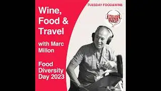 Ep. 1316 Food Diversity Day | Wine, Food & Travel With Marc Millon