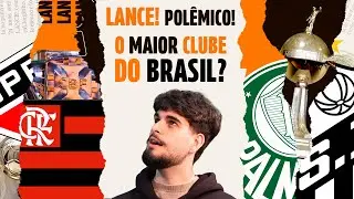 FLAMENGO É O MAIOR CLUBE DO BRASIL? | LANCE POLÊMICO