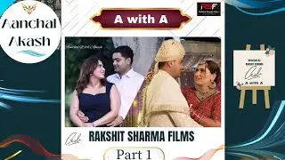 A with A (Aanchal With Akash) RAKSHIT SHARMA FILMS | Part 1 | Cinematic Masterpiece 2025 ...RSF 🥌