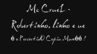 Mc CrueL - Robertinho, linho e ue