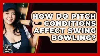 How Do Pitch Conditions Affect Swing Bowling? - Go-To Cricket Guide