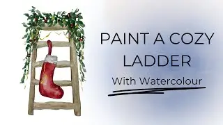 Cozy Christmas Ladder Watercolour Tutorial | Easy Beginner Painting