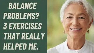 Seniors: Balance Problems? 3 Exercises that really helped me!