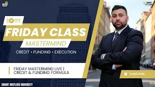 LIVE Mastermind Class | The Credit Formula & Funding Formula Explained | Smart Hustlers University