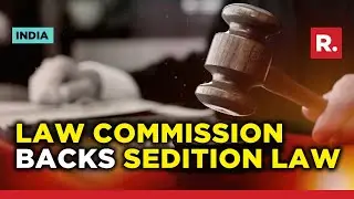 Law Commission For Retaining Sedition Law | Report Accessed By Republic