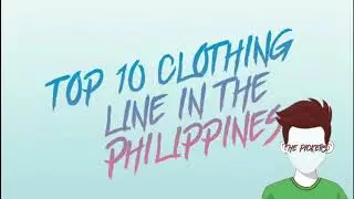 Top 10 clothing line in the Philippines (for me idk?)