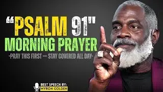 Psalm 91: Uplifting Morning Prayer to Start Your Day Right | MYRON GOLDEN'S