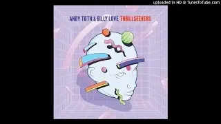Andy Toth & Billy Love - Thrillseekers (Chuck Daniels Remix) [House]