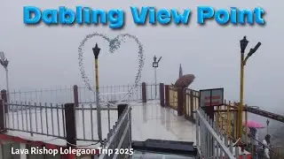 Dabling View Point  ||  Lolegaon  || 4K || Episode - VIII ||  Lava Rishop Lolegaon Trip 2025