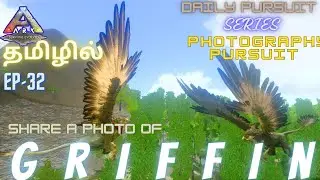 Photography Pursuit / Share A Photo Of Griffin / Ark Mobile Gameplay In Tamil / Part #32 [CRG]