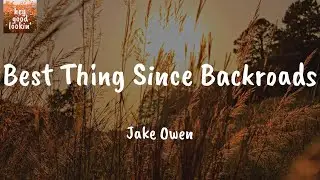 Best Thing Since Backroads - Jake Owen (Lyrics)
