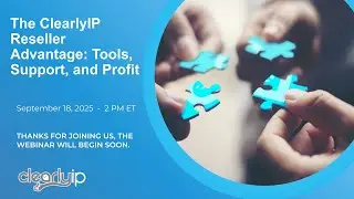 The ClearlyIP Reseller Advantage: Tools, Support, and growth - September 18, 2025
