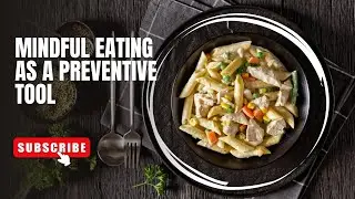 Mindful Eating: The Secret Tool to Prevent Lifestyle Diseases Naturally!
