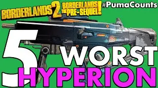 Top 5 Worst Hyperion Guns and Weapons in Borderlands 2 and The Pre-Sequel! #PumaCounts
