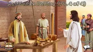 Matthew's Calling (Pt  4 of 4)