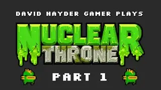Let's Play: Nuclear Throne (Part 1) (Full Official Release) - First Fish Run!